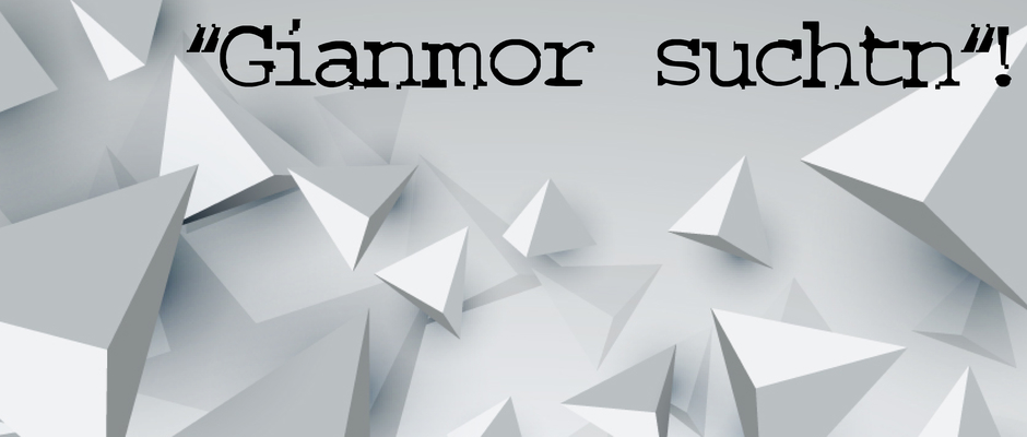 Workshop: "Gianmor suchtn"!
